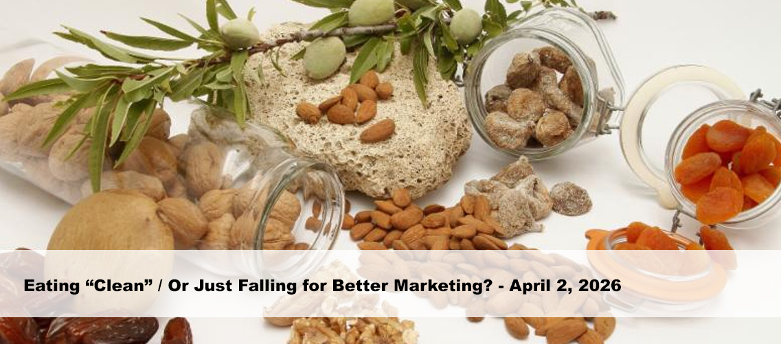 Eating “Clean” / Or Just Falling for Better Marketing?