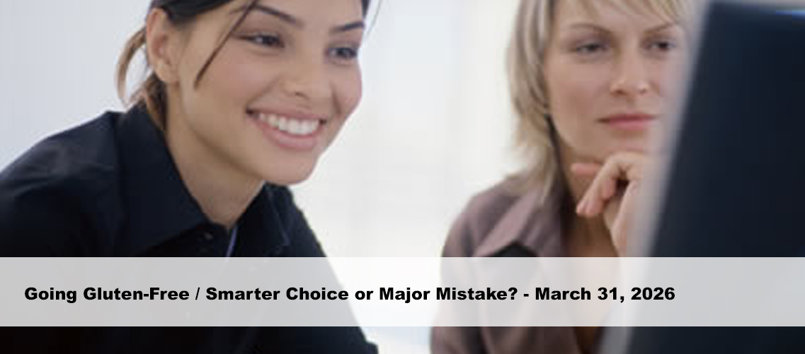 Going Gluten-Free / Smarter Choice or Major Mistake?