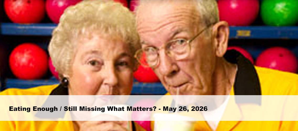 Eating Enough / Still Missing What Matters?