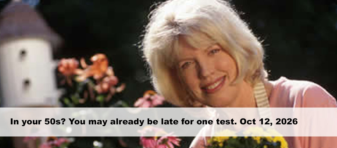 In your 50s? You may already be late for one test.
