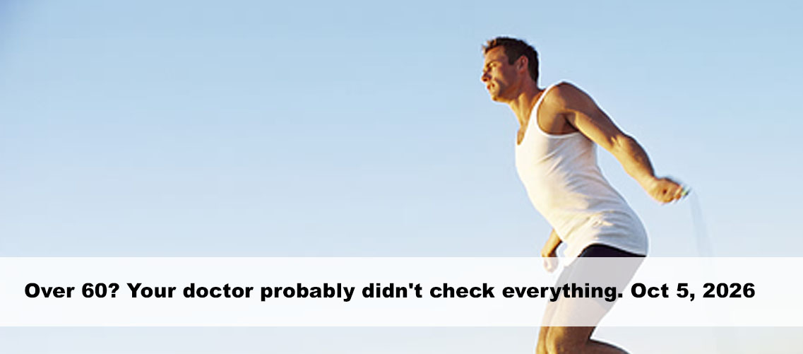 Over 60? Your doctor probably didn’t check everything.